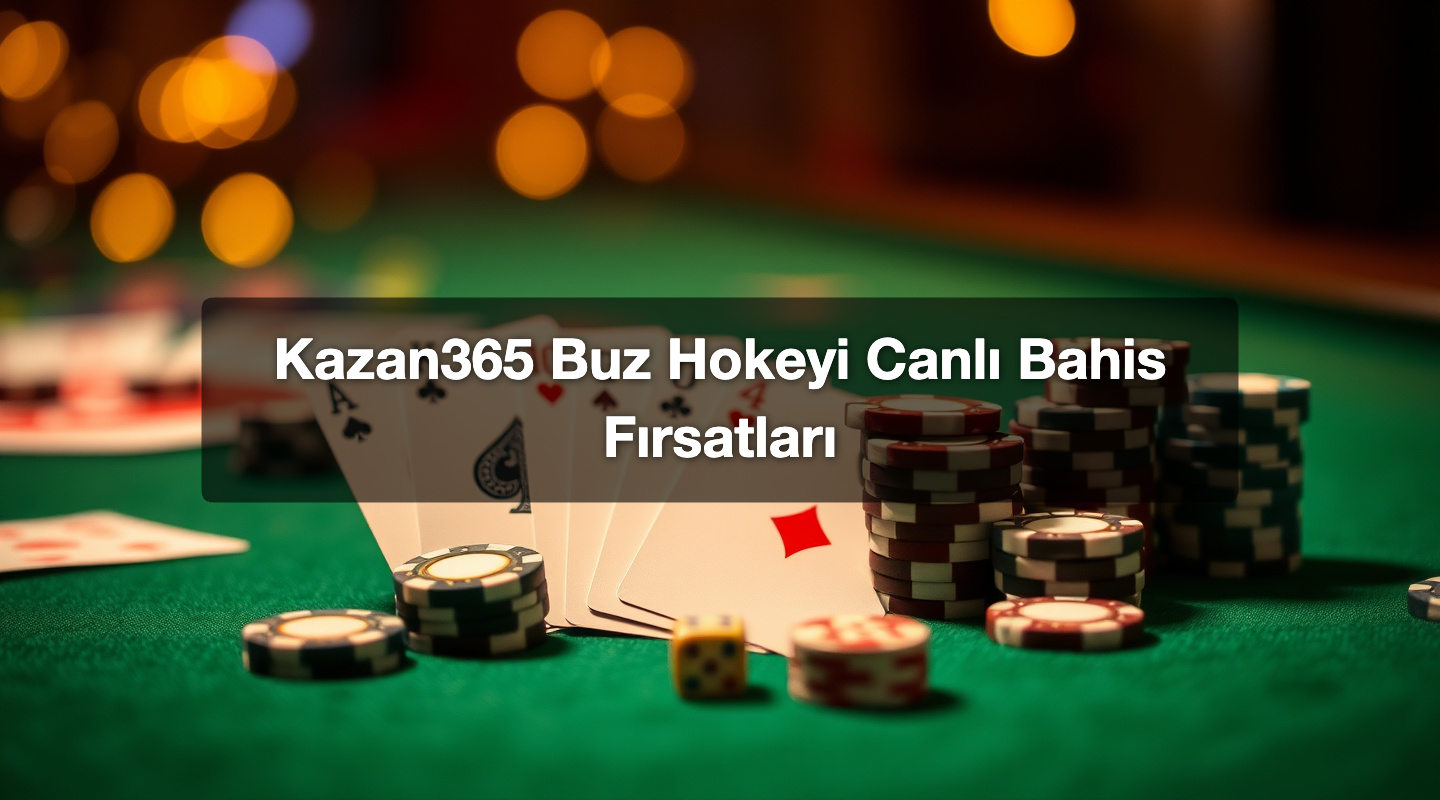 Kazan365 Buz Hokeyi Canlı Bahis Fırsatları