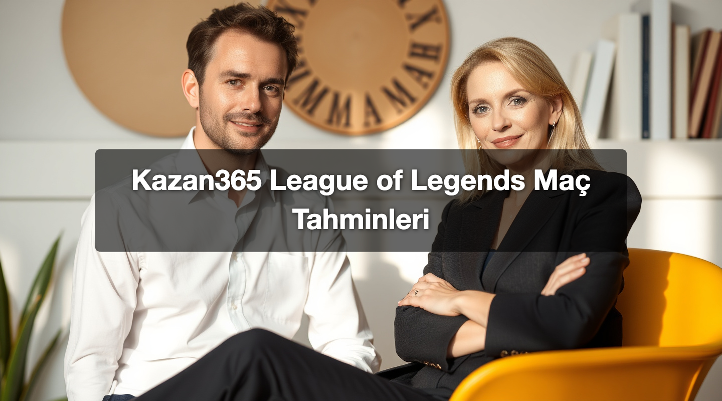 Kazan365 League of Legends Maç Tahminleri
